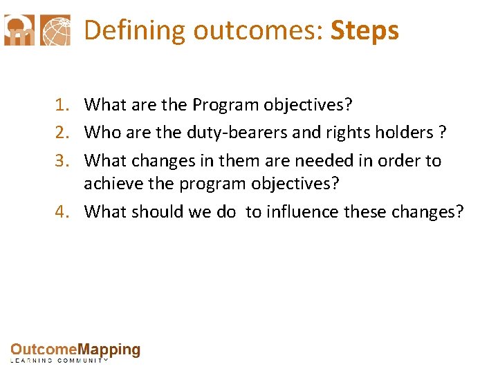 Defining outcomes: Steps 1. What are the Program objectives? 2. Who are the duty-bearers