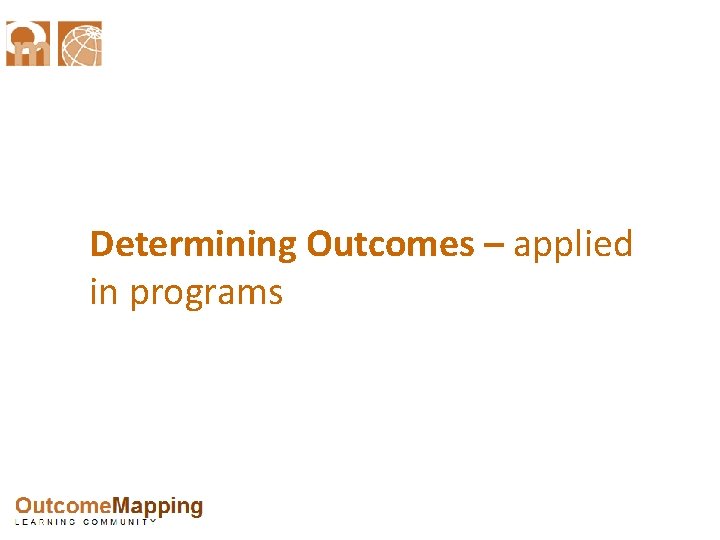 Determining Outcomes – applied in programs 