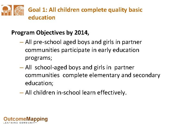 Goal 1: All children complete quality basic education Program Objectives by 2014, – All