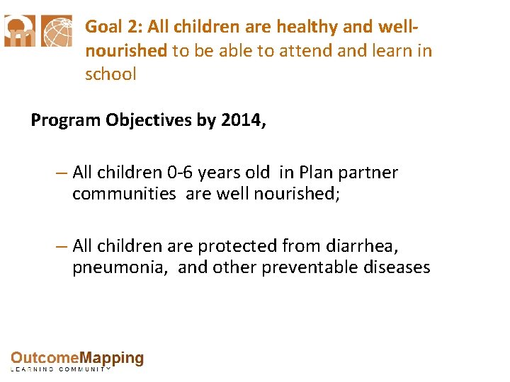 Goal 2: All children are healthy and wellnourished to be able to attend and