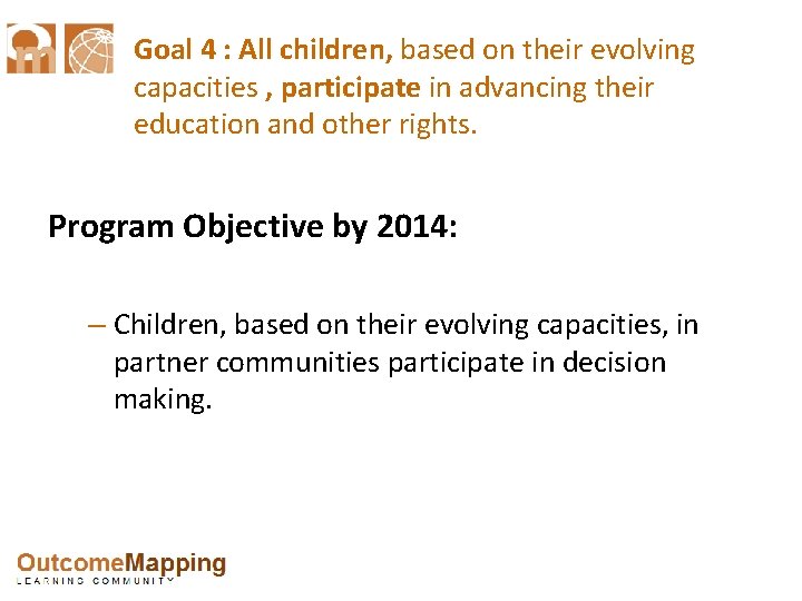 Goal 4 : All children, based on their evolving capacities , participate in advancing