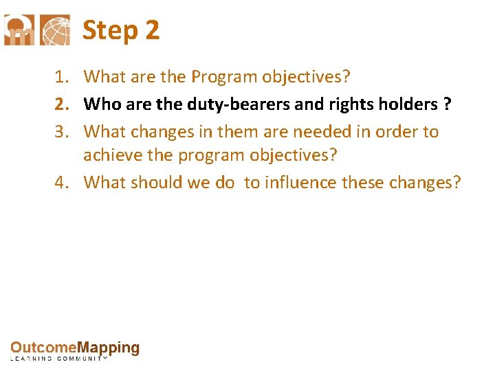 Step 2 1. What are the Program objectives? 2. Who are the duty-bearers and