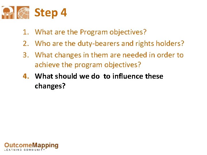 Step 4 1. What are the Program objectives? 2. Who are the duty-bearers and