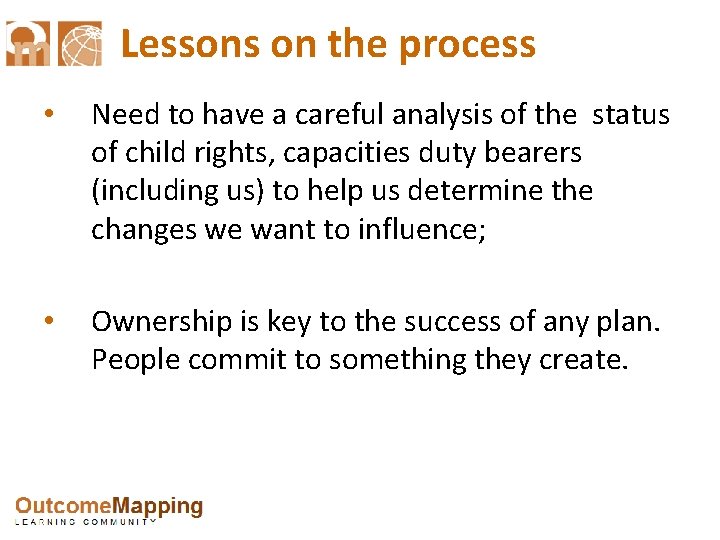 Lessons on the process • Need to have a careful analysis of the status