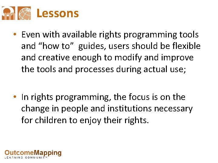 Lessons • Even with available rights programming tools and “how to” guides, users should