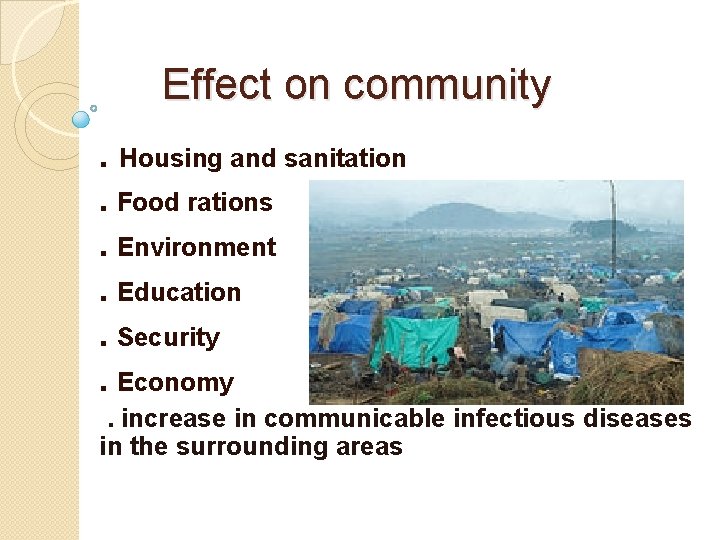 Effect on community. Housing and sanitation. Food rations. Environment. Education. Security. Economy. increase in