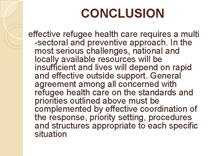 CONCLUSION. effective refugee health care requires a multi -sectoral and preventive approach. In the