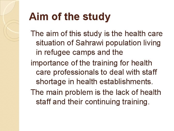 Aim of the study The aim of this study is the health care situation