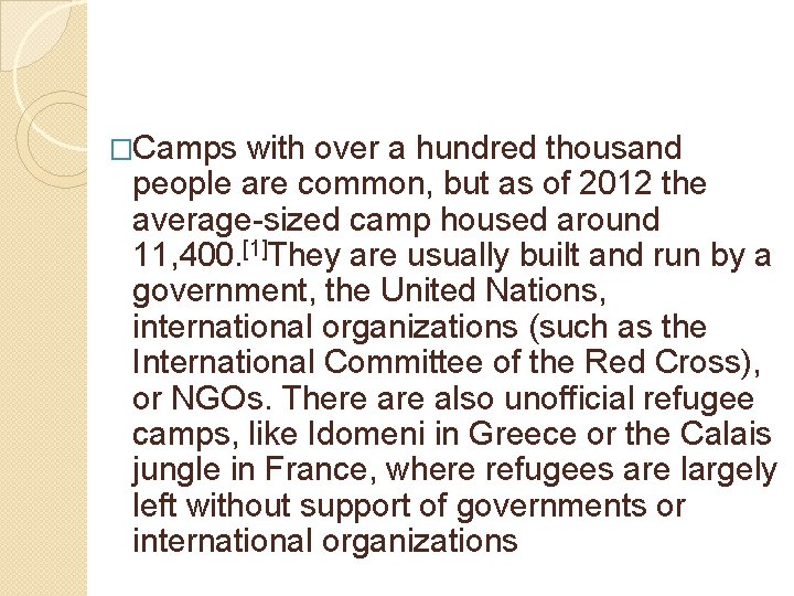 �Camps with over a hundred thousand people are common, but as of 2012 the