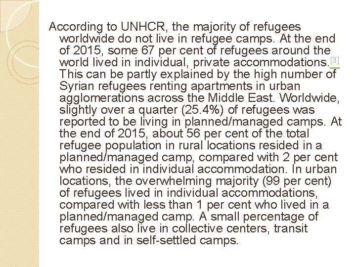According to UNHCR, the majority of refugees worldwide do not live in refugee camps.