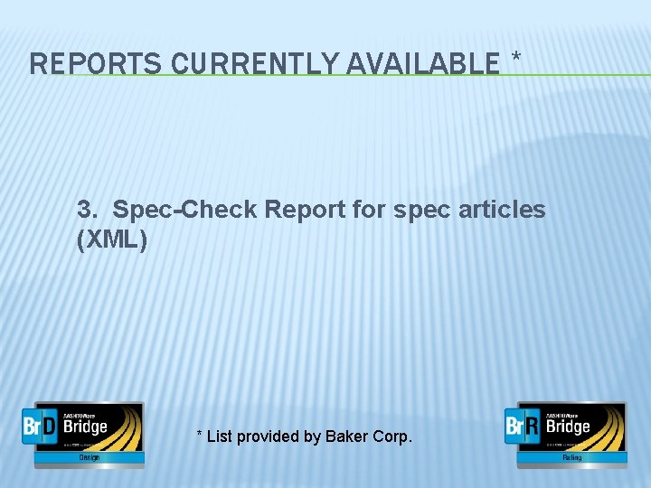 REPORTS CURRENTLY AVAILABLE * 3. Spec-Check Report for spec articles (XML) * List provided