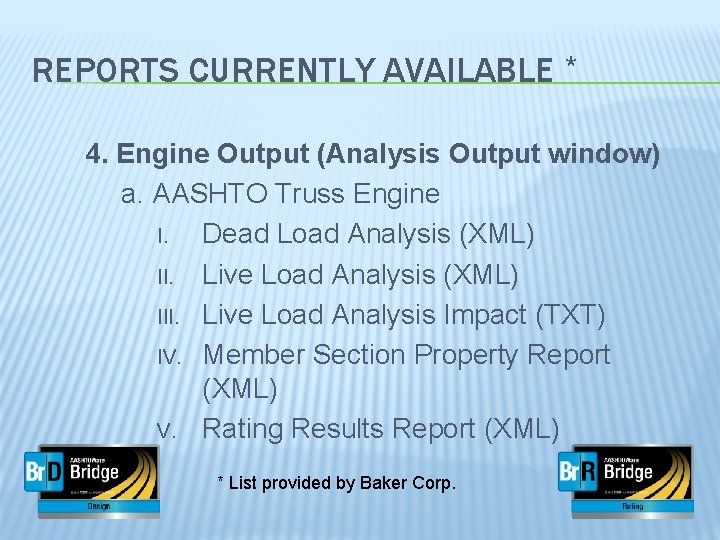 REPORTS CURRENTLY AVAILABLE * 4. Engine Output (Analysis Output window) a. AASHTO Truss Engine
