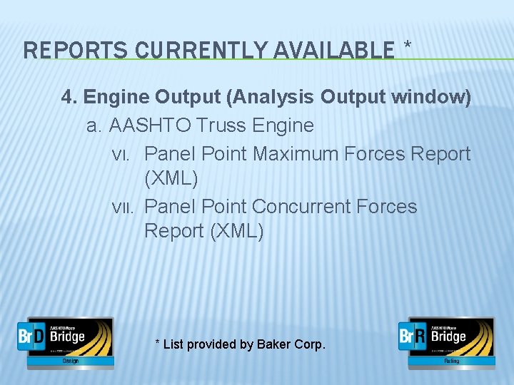 REPORTS CURRENTLY AVAILABLE * 4. Engine Output (Analysis Output window) a. AASHTO Truss Engine