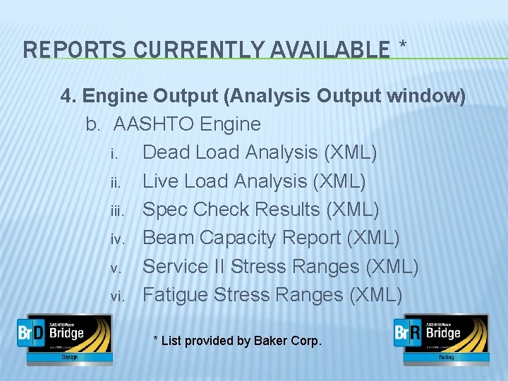 REPORTS CURRENTLY AVAILABLE * 4. Engine Output (Analysis Output window) b. AASHTO Engine i.