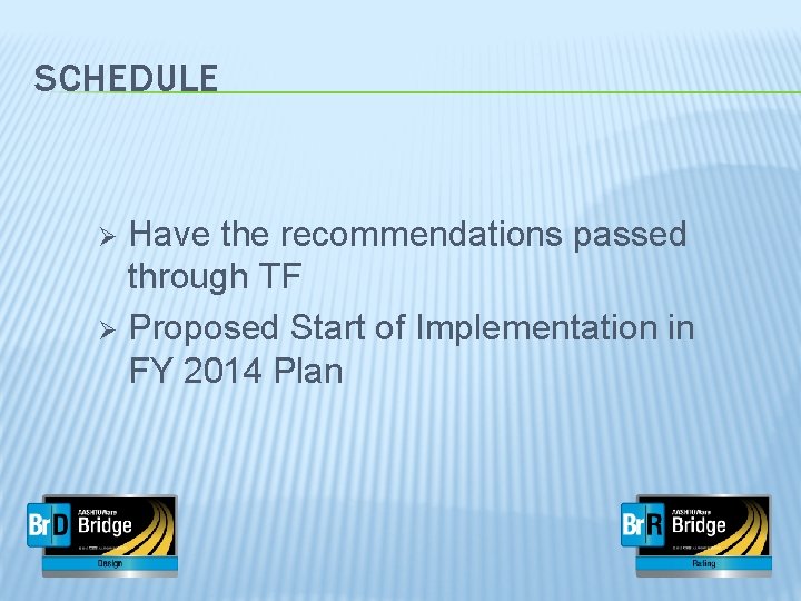 SCHEDULE Have the recommendations passed through TF Ø Proposed Start of Implementation in FY