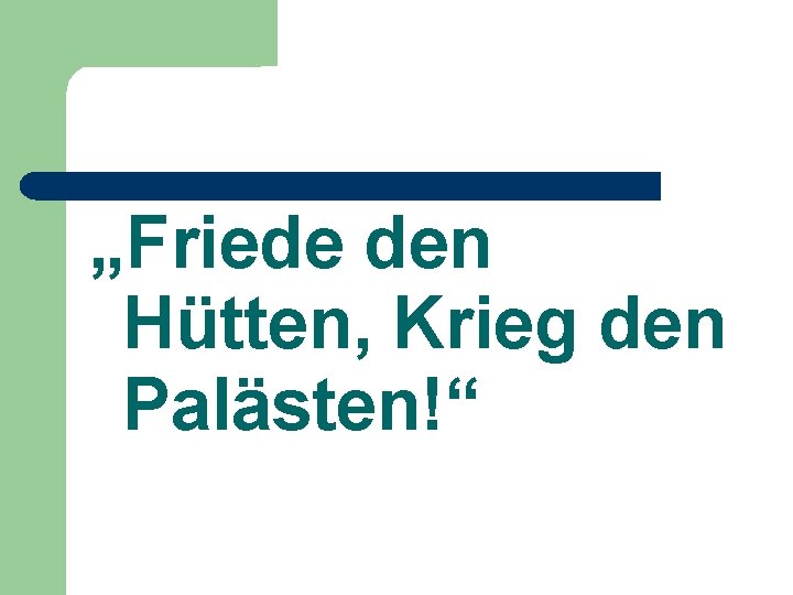 „Friede den Hütten, Krieg den Palästen!“ 