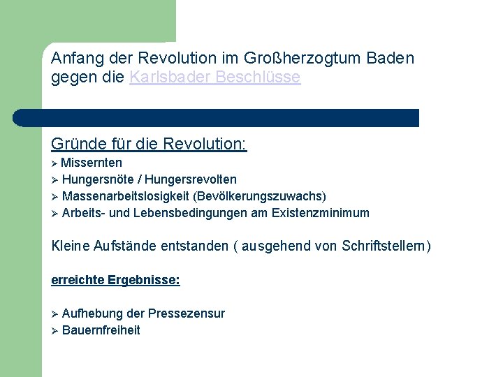 Anfang der Revolution im Großherzogtum Baden gegen die Karlsbader Beschlüsse Gründe für die Revolution: