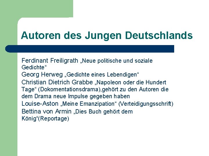 Autoren des Jungen Deutschlands Ferdinant Freiligrath „Neue politische und soziale Gedichte“ Georg Herweg „Gedichte