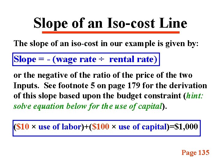 Slope of an Iso-cost Line The slope of an iso-cost in our example is