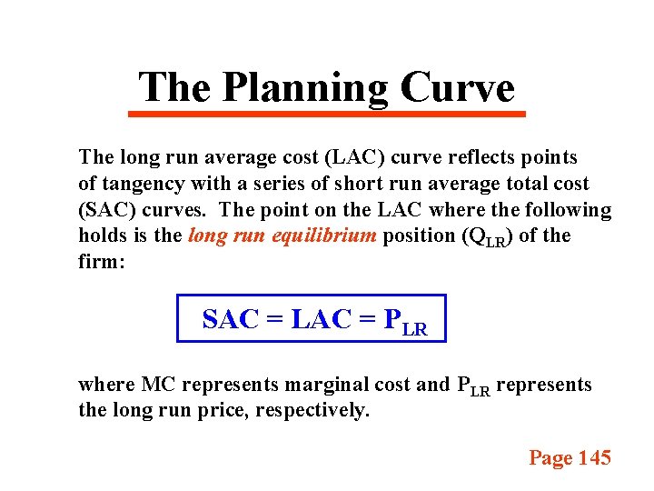 The Planning Curve The long run average cost (LAC) curve reflects points of tangency
