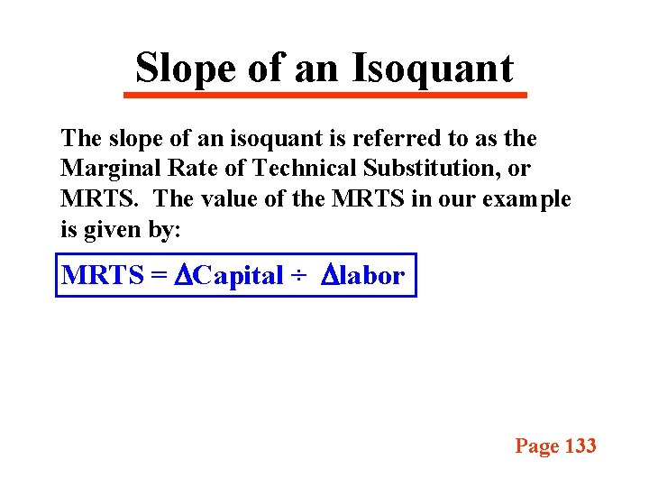 Slope of an Isoquant The slope of an isoquant is referred to as the