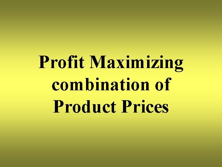 Profit Maximizing combination of Product Prices 