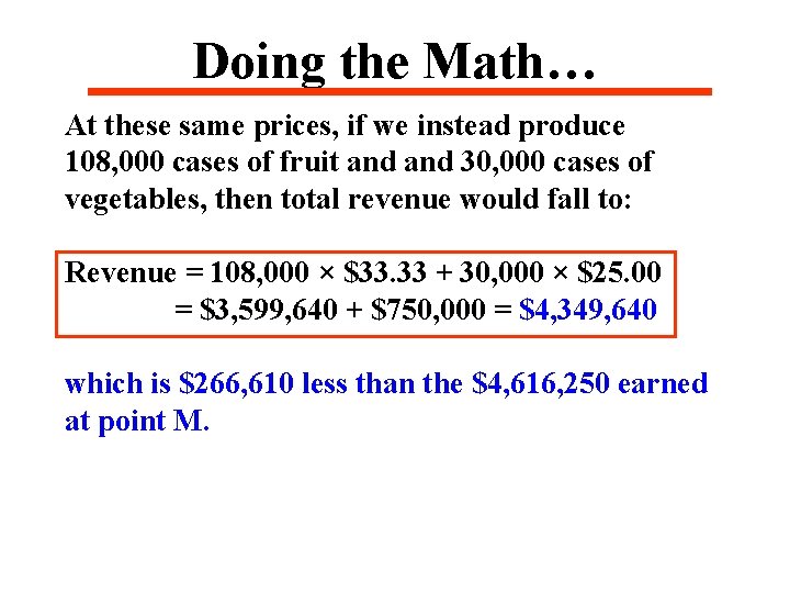 Doing the Math… At these same prices, if we instead produce 108, 000 cases