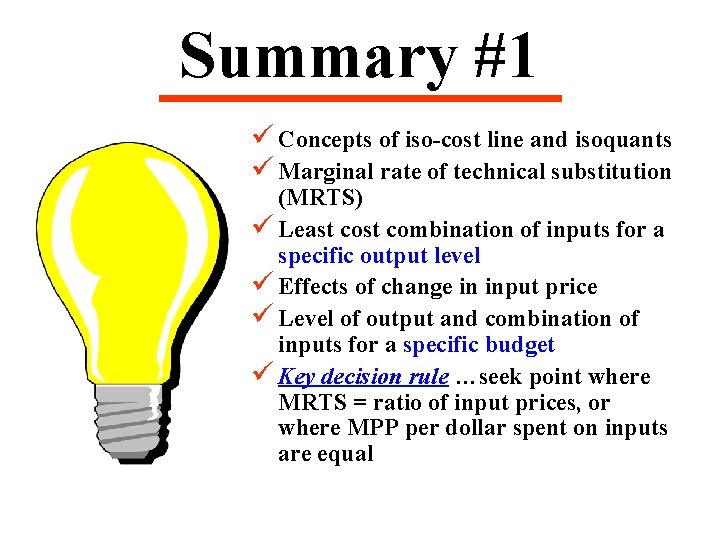 Summary #1 ü Concepts of iso-cost line and isoquants ü Marginal rate of technical