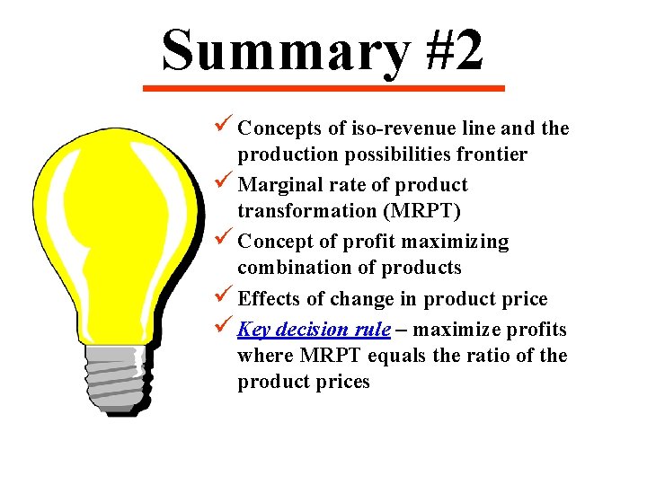 Summary #2 ü Concepts of iso-revenue line and the production possibilities frontier ü Marginal