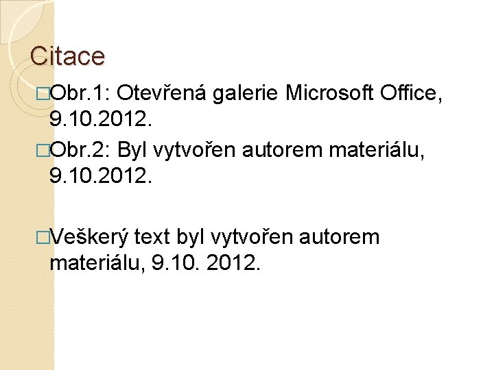 Citace �Obr. 1: Otevřená galerie Microsoft Office, 9. 10. 2012. �Obr. 2: Byl vytvořen