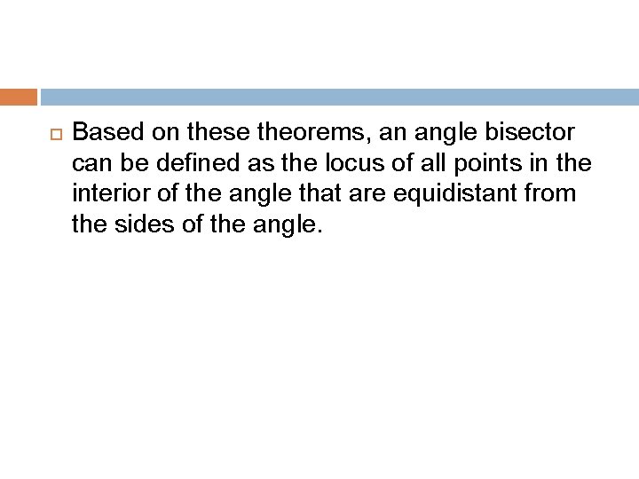  Based on these theorems, an angle bisector can be defined as the locus