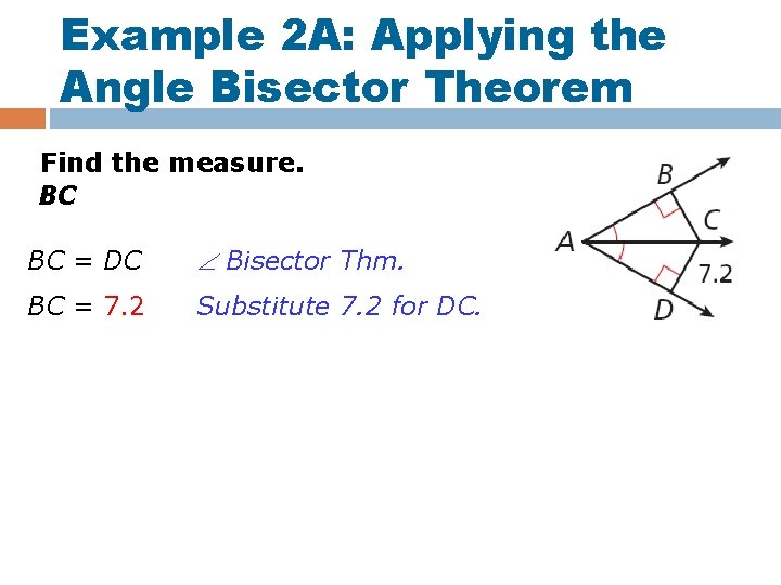 Example 2 A: Applying the Angle Bisector Theorem Find the measure. BC BC =