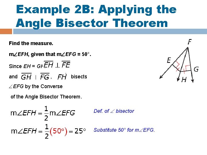 Example 2 B: Applying the Angle Bisector Theorem Find the measure. m EFH, given