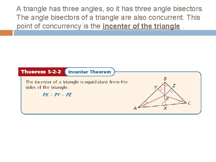 A triangle has three angles, so it has three angle bisectors. The angle bisectors