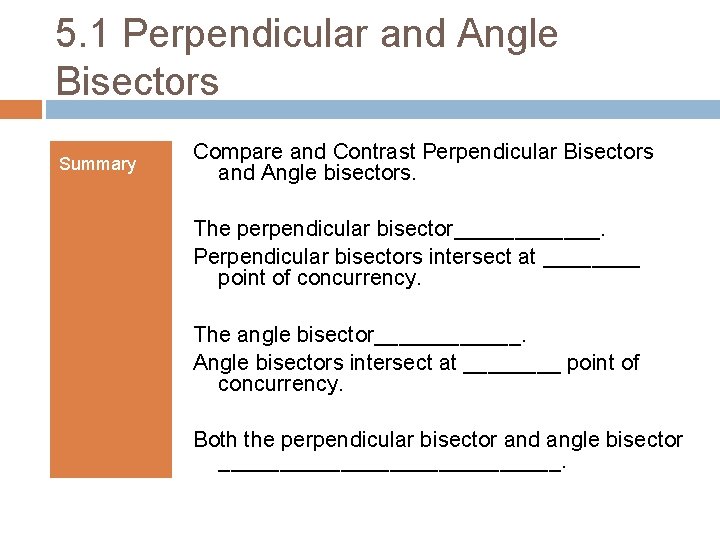 5. 1 Perpendicular and Angle Bisectors Summary Compare and Contrast Perpendicular Bisectors and Angle