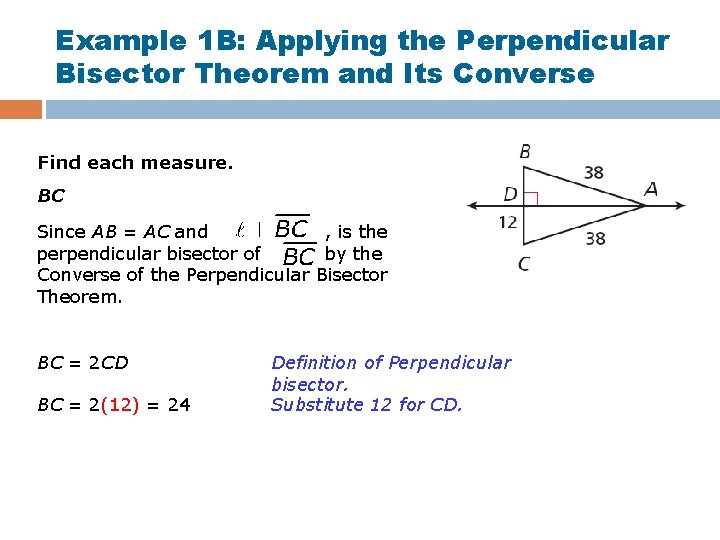 Example 1 B: Applying the Perpendicular Bisector Theorem and Its Converse Find each measure.