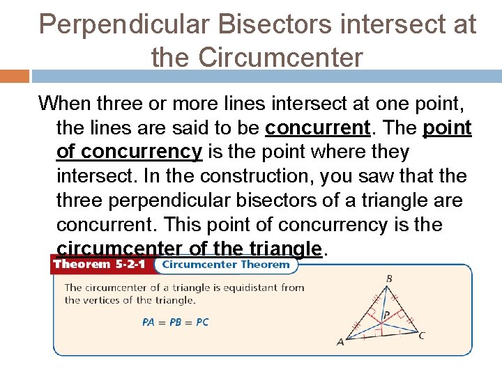 Perpendicular Bisectors intersect at the Circumcenter When three or more lines intersect at one