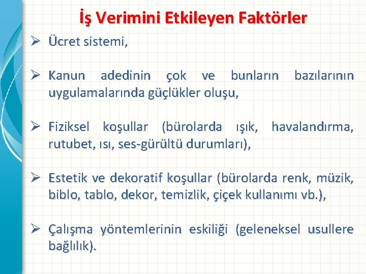 İş Verimini Etkileyen Faktörler Ø Ücret sistemi, Ø Kanun adedinin çok ve bunların uygulamalarında