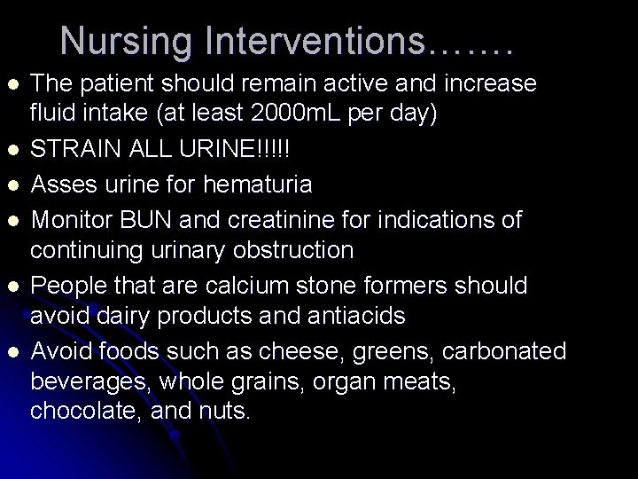 Nursing Interventions……. l l l The patient should remain active and increase fluid intake