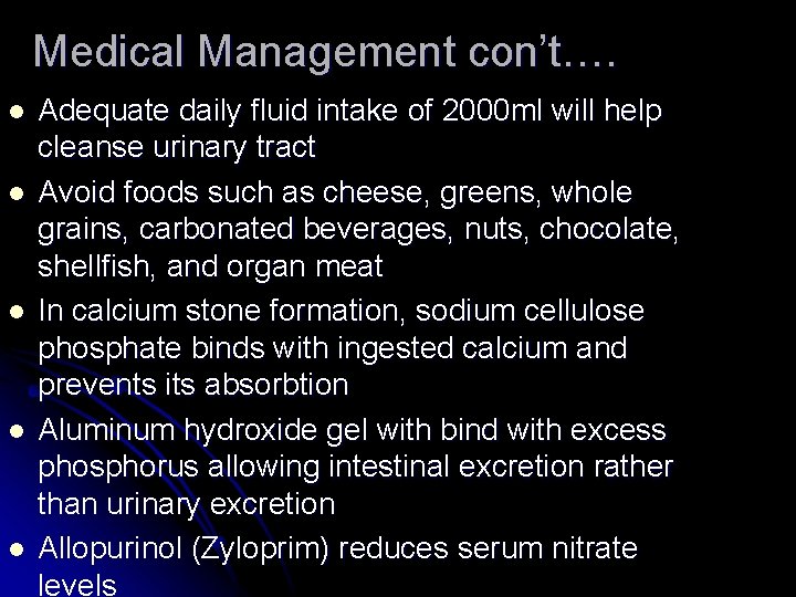 Medical Management con’t…. l l l Adequate daily fluid intake of 2000 ml will