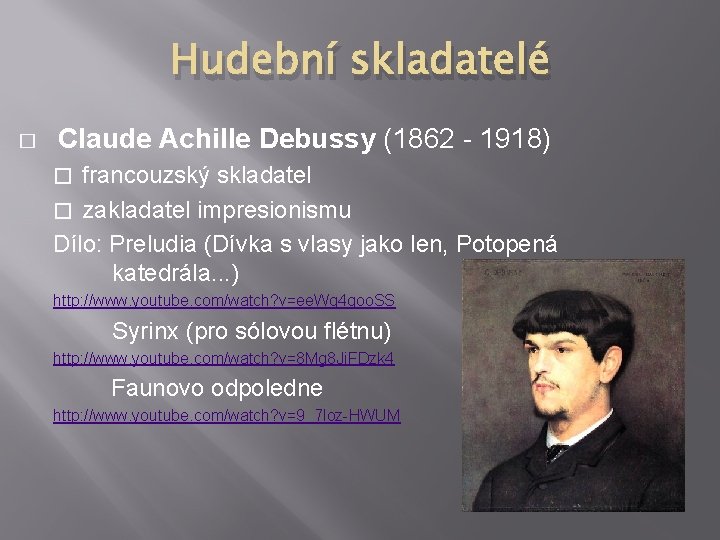 Hudební skladatelé � Claude Achille Debussy (1862 - 1918) � francouzský skladatel � zakladatel