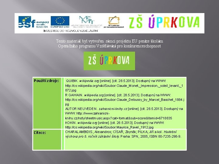 Tento materiál byl vytvořen rámci projektu EU peníze školám Operačního programu Vzdělávání pro konkurenceschopnost