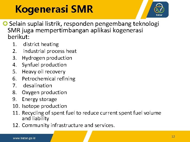 Kogenerasi SMR Selain suplai listrik, responden pengembang teknologi SMR juga mempertimbangan aplikasi kogenerasi berikut: