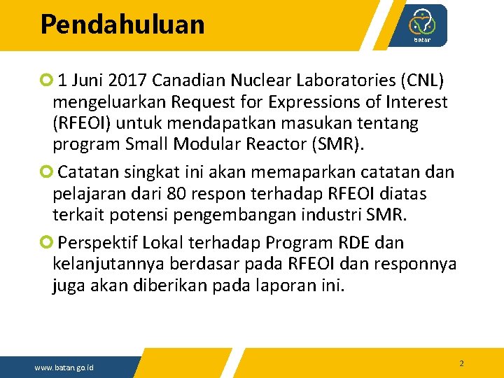 Pendahuluan 1 Juni 2017 Canadian Nuclear Laboratories (CNL) mengeluarkan Request for Expressions of Interest