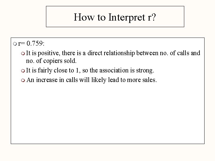 How to Interpret r? m r= 0. 759: m It is positive, there is