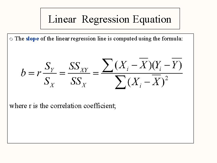 Linear Regression Equation m The slope of the linear regression line is computed using