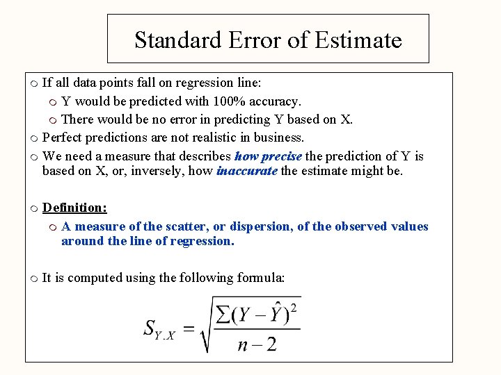 Standard Error of Estimate If all data points fall on regression line: m Y