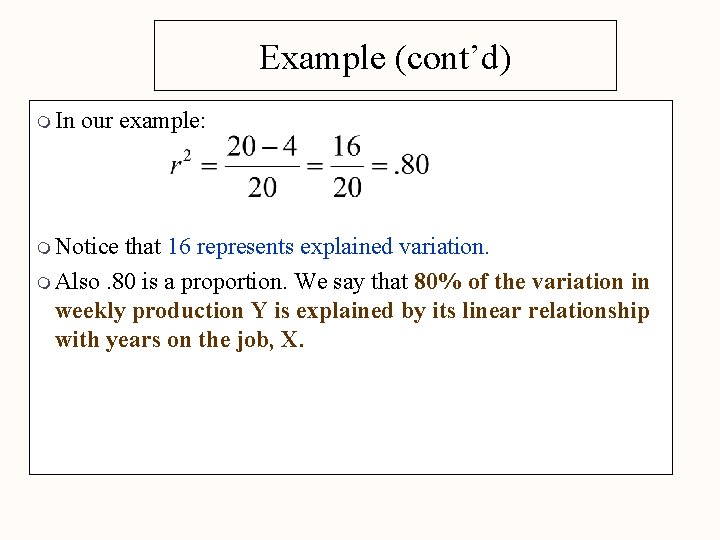 Example (cont’d) m In our example: m Notice that 16 represents explained variation. m