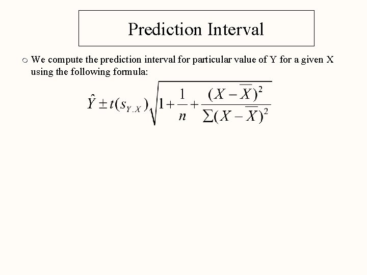 Prediction Interval m We compute the prediction interval for particular value of Y for