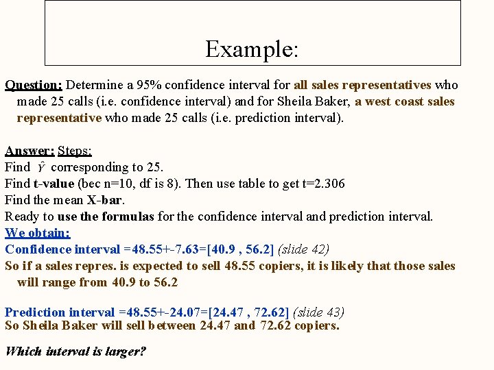 Example: Question: Determine a 95% confidence interval for all sales representatives who made 25